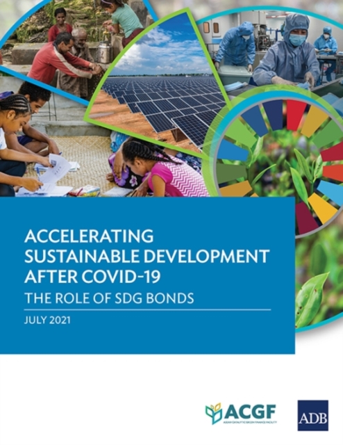 Accelerating Sustainable Development after COVID-19 : The Role of SDG Bonds, Paperback / softback Book