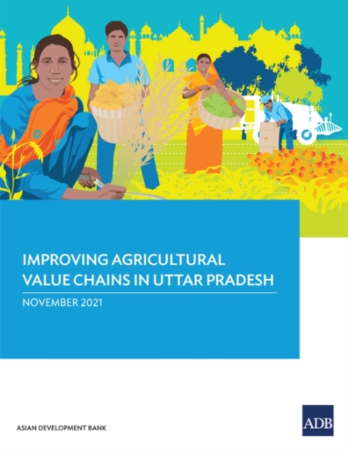 Improving Agricultural Value Chains in Uttar Pradesh, Paperback / softback Book