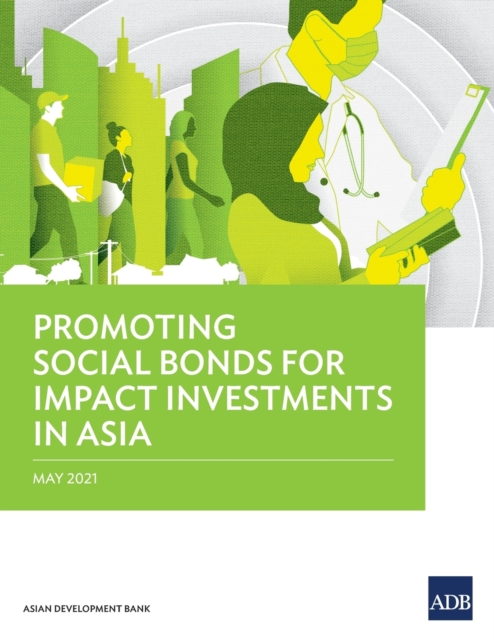 Promoting Social Bonds for Impact Investments in Asia, Paperback / softback Book