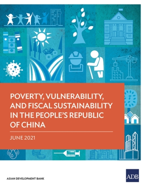 Poverty, Vulnerability, and Fiscal Sustainability in the People's Republic of China, Paperback / softback Book