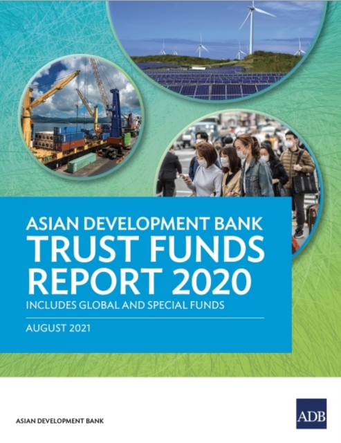 Asian Development Bank Trust Funds Report 2020 : Includes Global and Special Funds, Paperback / softback Book