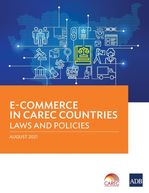 E-Commerce in CAREC Countries : Laws and Policies, Paperback / softback Book