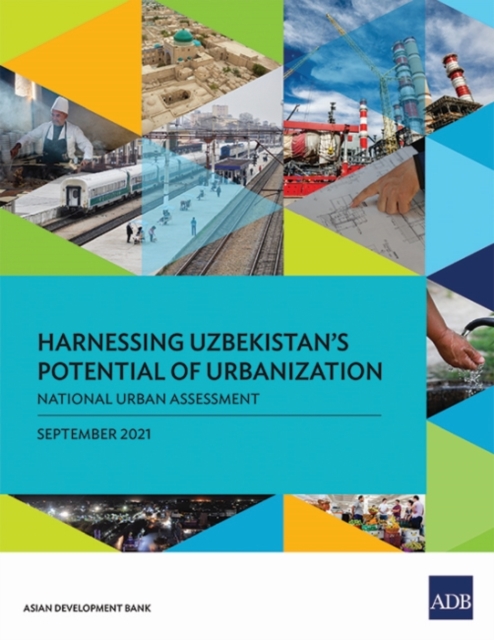 Harnessing Uzbekistan's Potential of Urbanization : National Urban Assessment, Paperback / softback Book