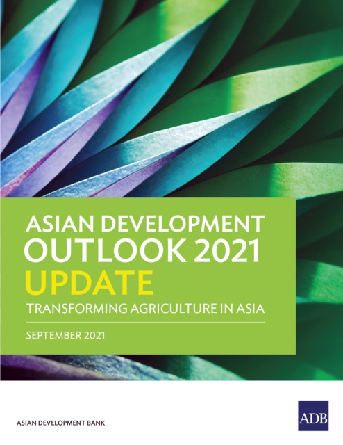 Asian Development Outlook 2021 Update : Transforming Agriculture in Asia, EPUB eBook
