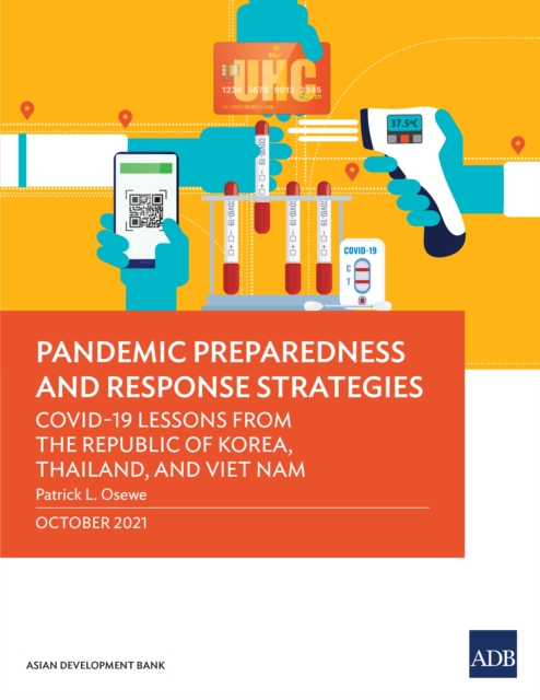 Pandemic Preparedness and Response Strategies : COVID-19 Lessons from the Republic of Korea, Thailand, and Viet Nam, EPUB eBook