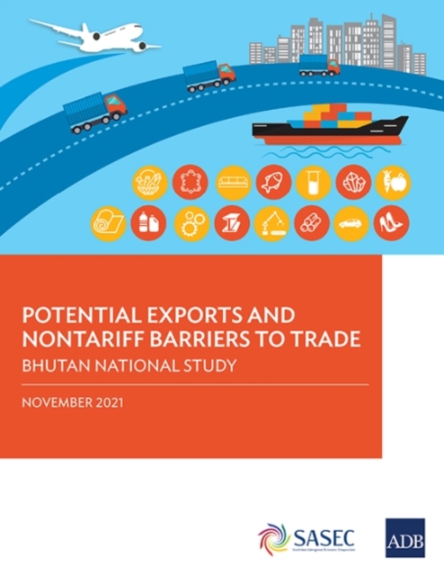 Potential Exports and Nontariff Barriers to Trade : Bhutan National Study, Paperback / softback Book