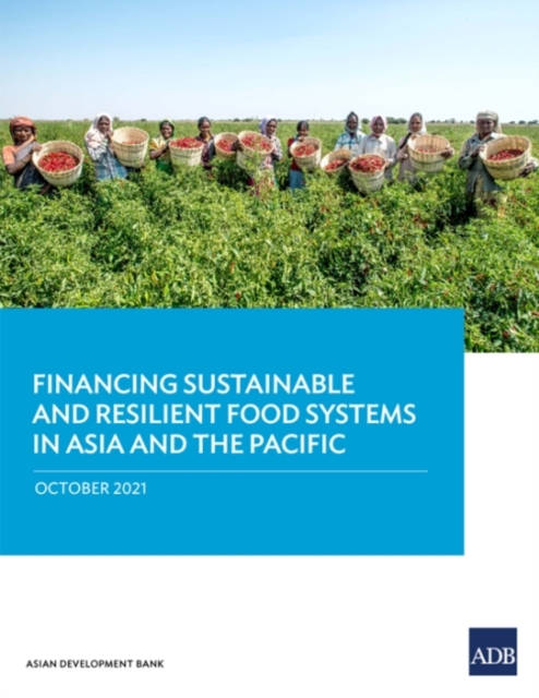 Financing Sustainable and Resilient Food Systems in Asia and the Pacific, Paperback / softback Book