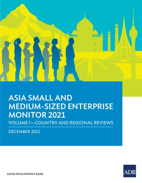 Asia Small and Medium-Sized Enterprise Monitor 2021 : Volume I-Country and Regional Reviews, EPUB eBook