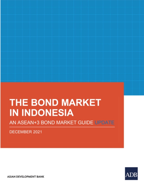 The Bond Market in Indonesia : An ASEAN+3 Bond Market Guide Update, EPUB eBook