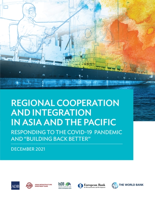 Regional Cooperation and Integration in Asia and the Pacific : Responding to the COVID-19 Pandemic and "Building Back Better", EPUB eBook