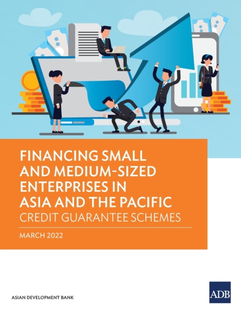 Financing Small and Medium-Sized Enterprises in Asia and the Pacific : Credit Guarantee Schemes, Paperback / softback Book