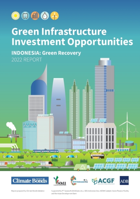 Green Infrastructure Investment Opportunities : Indonesia-Green Recovery 2022 Report, Paperback / softback Book