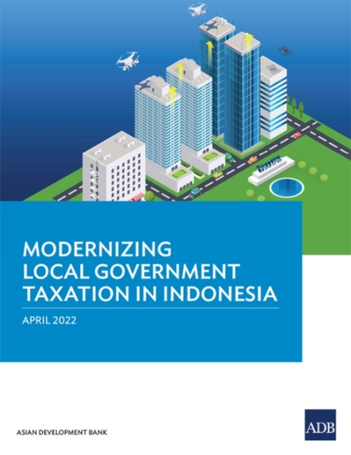 Modernizing Local Government Taxation in Indonesia, Paperback / softback Book