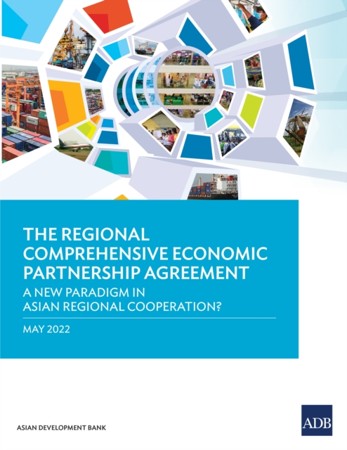 The Regional Comprehensive Economic Partnership Agreement : A New Paradigm in Asian Regional Cooperation?, EPUB eBook