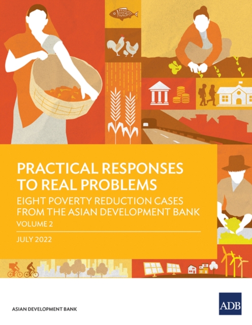 Practical Responses to Real Problems : Eight Poverty Reduction Cases from the Asian Development Bank - Volume 2, Paperback / softback Book