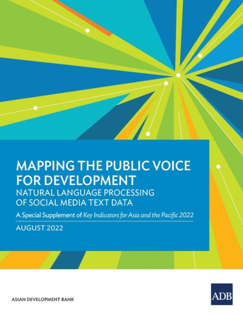 Mapping the Public Voice for Development-Natural Language Processing of Social Media Text Data : A Special Supplement of Key Indicators for Asia and the Pacific 2022, Paperback / softback Book