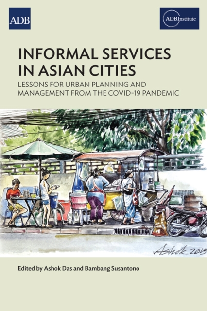 Informal Services in Asian Cities : Lessons for Urban Planning and Management from the COVID-19 Pandemic, Paperback / softback Book