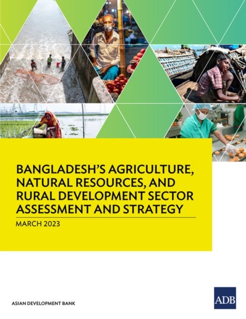 Bangladesh's Agriculture, Natural Resources, and Rural Development Sector Assessment and Strategy, Paperback / softback Book