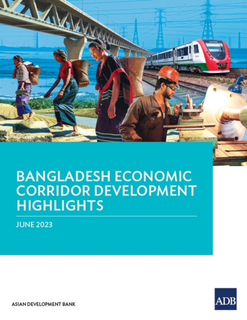 Bangladesh Economic Corridor Development Highlights, Paperback / softback Book