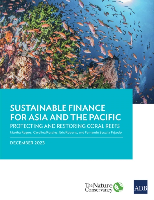 Sustainable Finance for Asia and the Pacific : Protecting and Restoring Coral Reefs, Paperback / softback Book