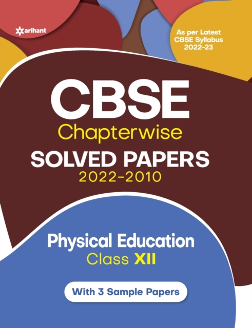 Cbse Physical Education Chapterwise Solved Papers Class 12 for 2023 Exam (as Per Latest Cbse Syllabus 2022-23), Paperback / softback Book