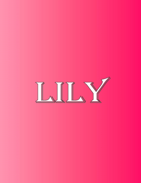 Lily : 100 Pages 8.5 X 11 Personalized Name on Notebook College Ruled Line Paper, Paperback / softback Book