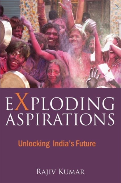 Exploding Aspirations : Unlocking  India's Future, Hardback Book