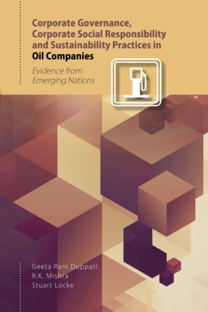 Corporate Governance, Corporate Social Responsibility and Sustainability Practices in Oil Companies : Evidence from Emerging Nations, Hardback Book