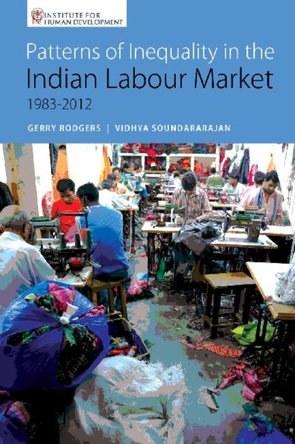 Patterns of Inequality in the Indian Labour Market 1983-2012, Hardback Book