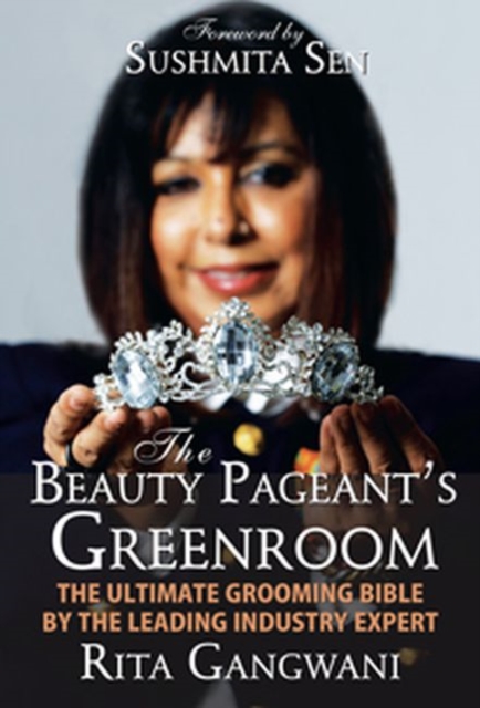 The Beauty Pageant's Greenroom : The Ultimate Grooming Bible by the Leading Industry Expert, Hardback Book