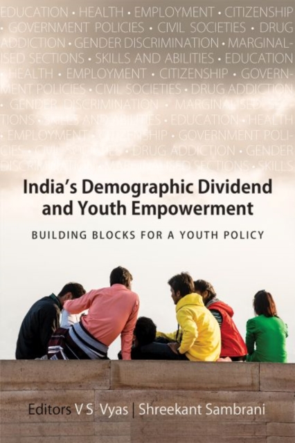 India's Demographic Dividend and Youth Empowerment : Building Blocks for a Youth Policy, Hardback Book