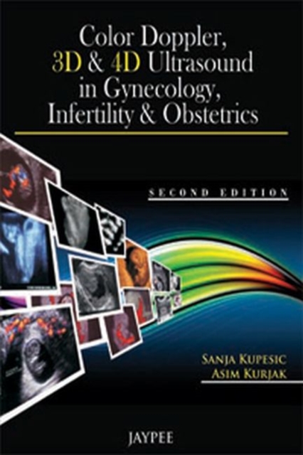 Color Doppler, 3D & 4D Ultrasound in Gynecology, Infertility & Obstetrics, Hardback Book