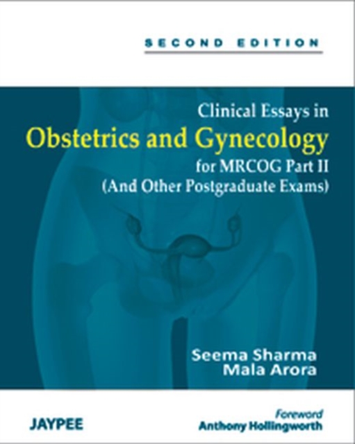 Clinical Essays in Obstetrics and Gynecology for MRCOG : Part 2 (And Other Postgraduate Exams), Paperback / softback Book