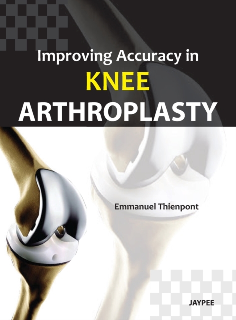 Improving Accuracy in Knee Arthroplasty, Hardback Book