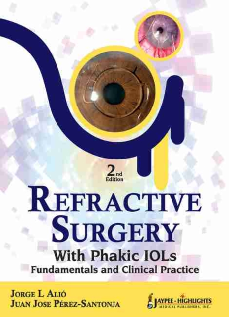 Refractive Surgery with  Phakic  IOLs : Fundamentals and Clinical Practice, Hardback Book