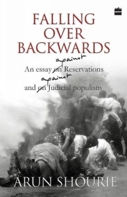 Falling Over Backwards : An Essay Against Reservations And Against Judicial Populism, Paperback / softback Book