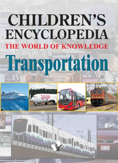 Children's Encyclopedia - Transportation : The World of Knowledge for the Inquisitive Minds, Paperback / softback Book