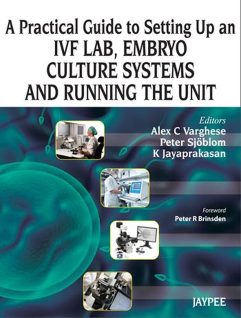 A Practical Guide to Setting up an IVF Lab, Embryo Culture Systems and Running the Unit, Hardback Book