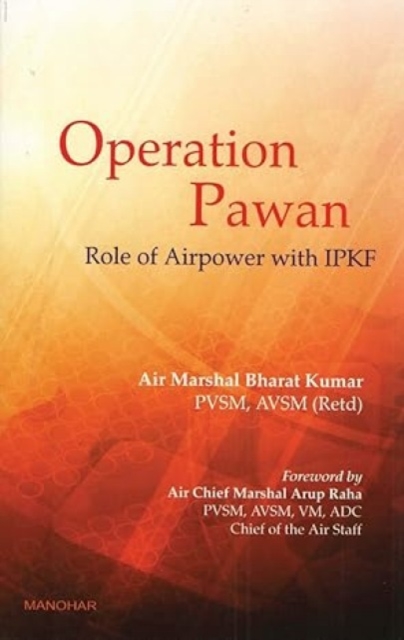 Operation Pawan : Role of Airpower with IPKF, Hardback Book