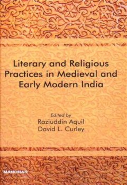 Literary and Religious Practices in Medieval and Early Modern India, Hardback Book
