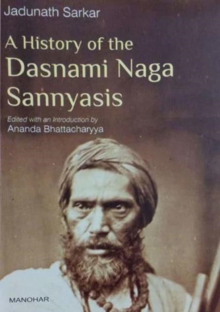 A History of the Dasnami Naga Sannyasis, Hardback Book