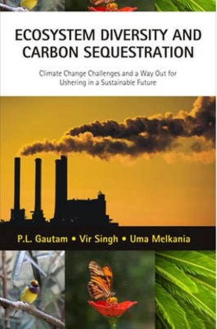 Ecosystem Diversity and Carbon Sequestration: Climate Change Challenges and a Way out for Ushering in Sustainable Future, Hardback Book