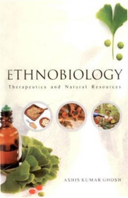 Ethnobiology: Therapeutics and Natural Resources, Hardback Book