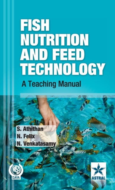 Fish Nutrition and Feed Technology : A Teaching Manual, Hardback Book