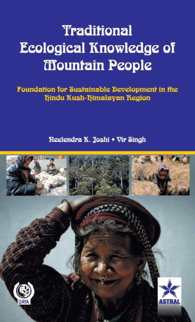 Traditional Ecological Knowledge of Mountain People : Foundation for Sustainable Development in the Hindu Kush Himalayan, Hardback Book