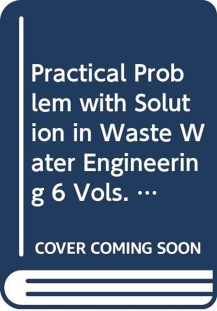 Practical Problem with Solution in Waste Water Engineering 6 Vols. (Set), Hardback Book