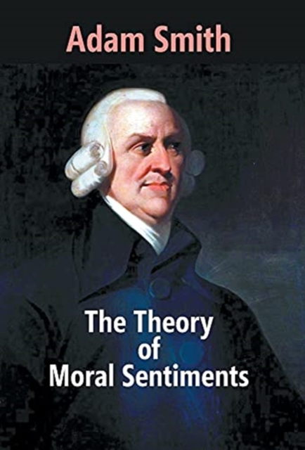The Theory Of Moral Sentiments, Hardback Book