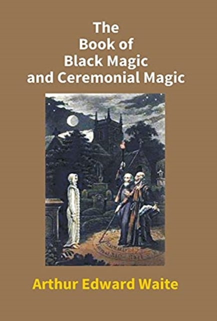The Book of Black Magic and Ceremonial Magic, Hardback Book