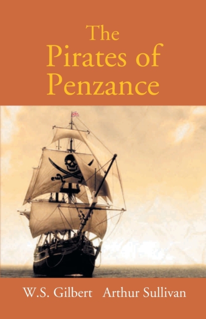 The Pirates Of Penzance Or The Slave Of Duty : Comic Opera, Paperback / softback Book