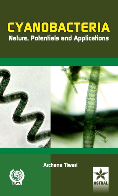 Cyanobacteria Nature, Potentials and Applications, Hardback Book